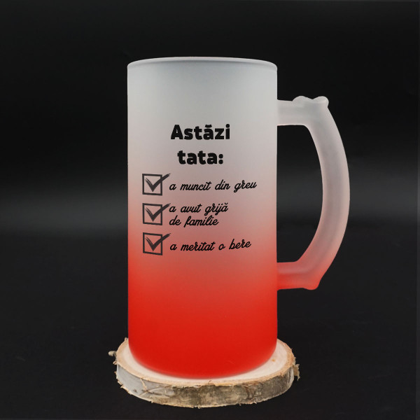 Halbă de bere "Astăzi tata..." Halbă de bere "Astăzi tata..."