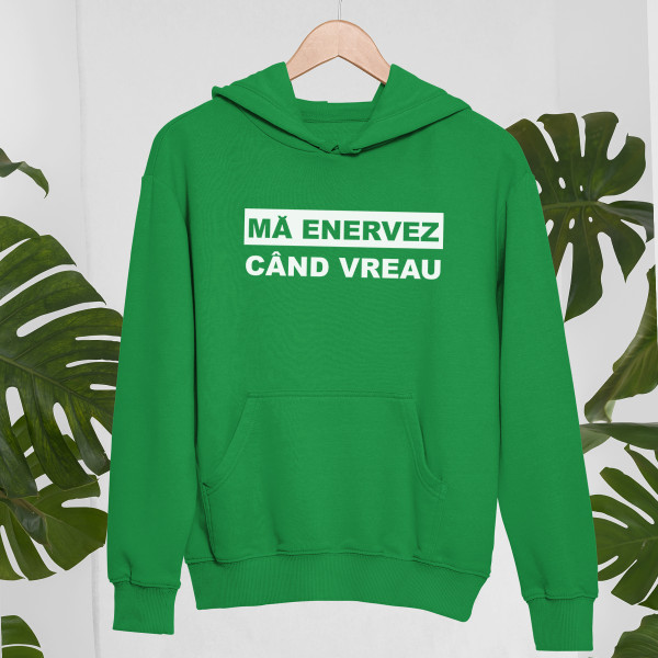 Hanorac "Mă enervez când vreau" Hanorac "Mă enervez când vreau"