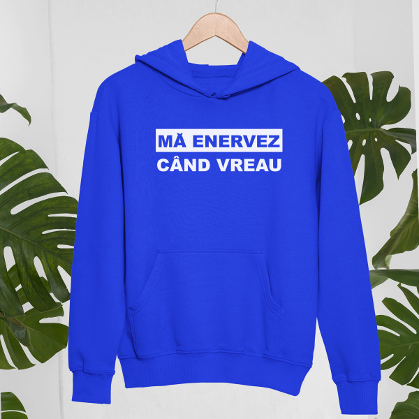Hanorac "Mă enervez când vreau" Hanorac "Mă enervez când vreau"
