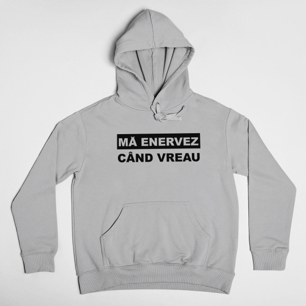 Hanorac "Mă enervez când vreau" Hanorac "Mă enervez când vreau"