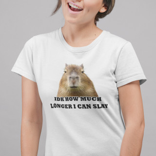 Tricou pentru femei "Idk how much longer"