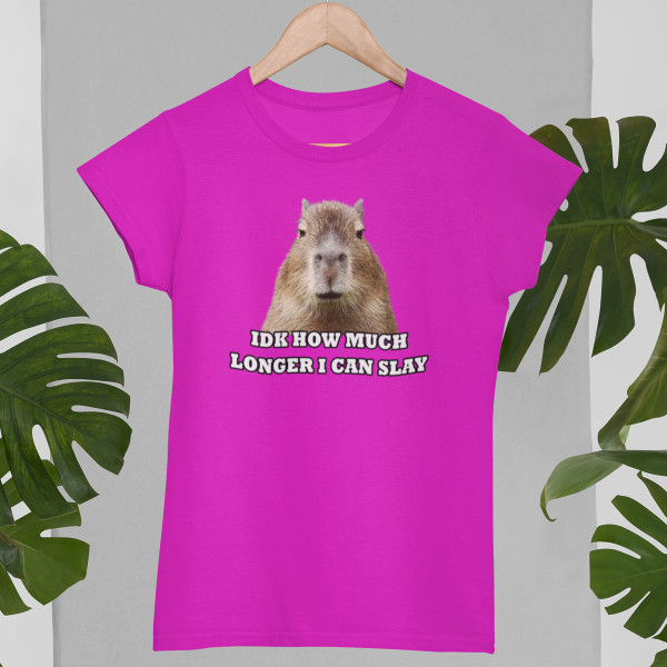 Tricou pentru femei "Idk how much longer"