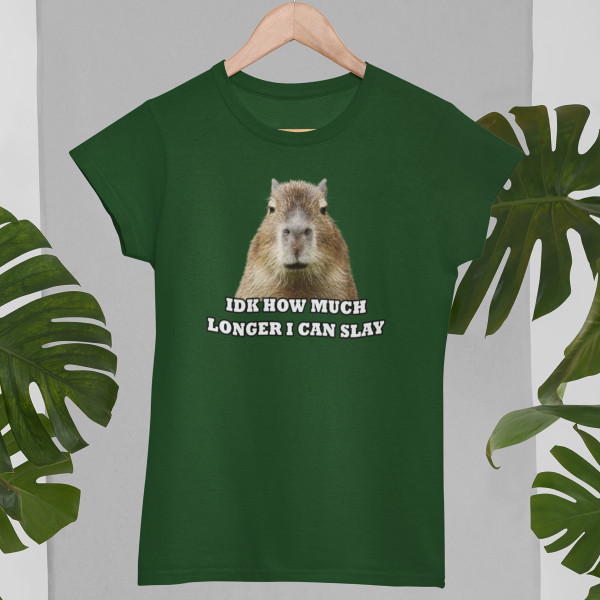Tricou pentru femei "Idk how much longer"