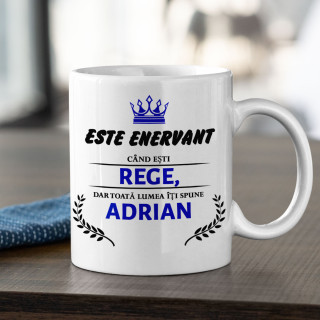 Mug "Enervant când ești rege" cu numele ales de dvs.