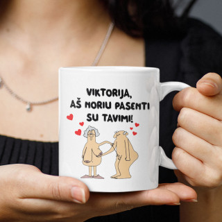 Puodelis "Aš noriu pasenti su tavimi" su Jūsų pasirinktu vardu