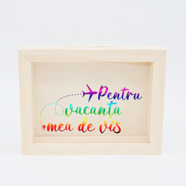 Ramă - pușculiță "Fond de vacanță" Ramă - pușculiță "Fond de vacanță"