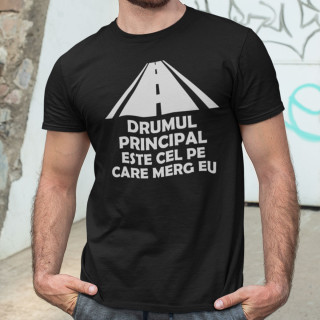 Tricou "Drumul principal este cel pe care conduc eu" Tricou "Drumul principal este cel pe care conduc eu"