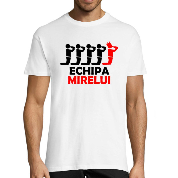Tricou  "Echipa mirelui"