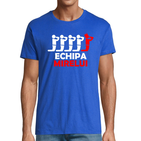 Tricou  "Echipa mirelui"