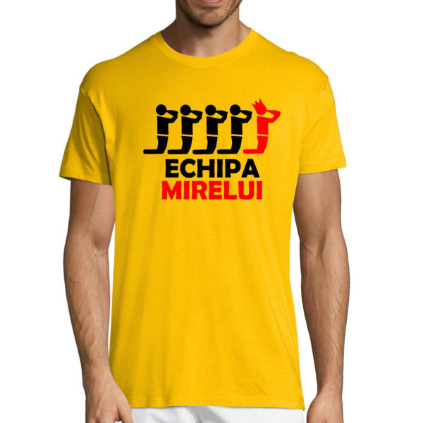 Tricou  "Echipa mirelui"