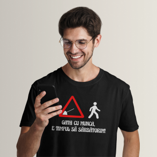 Tricou "Gata cu munca, e timpul să sărbătorim!" Tricou "Gata cu munca, e timpul să sărbătorim!"