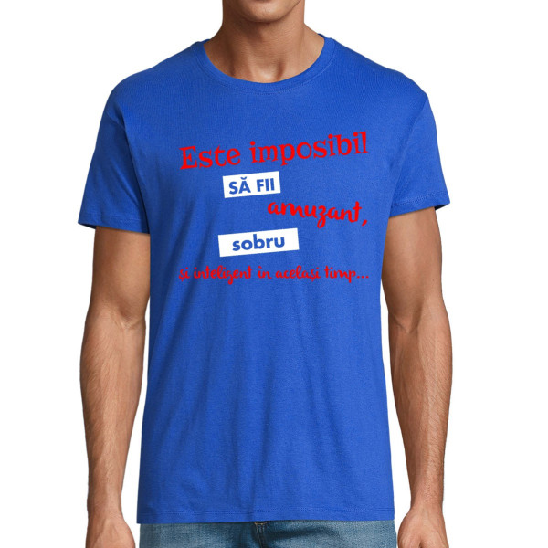 Tricou  "Imposibil să fii totul"