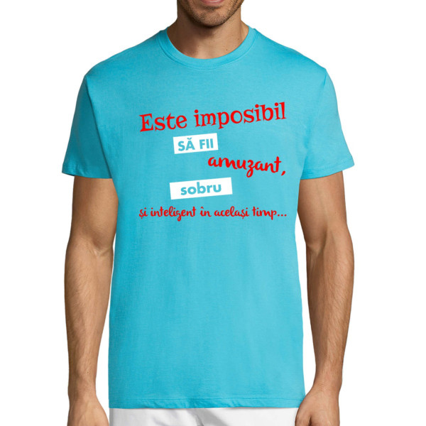Tricou  "Imposibil să fii totul"