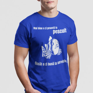 Tricou "Mai bine o zi proastă la pescuit" Tricou "Mai bine o zi proastă la pescuit"