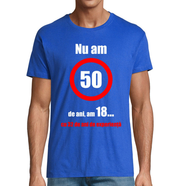 Tricou  "Nu am 50 de ani!"