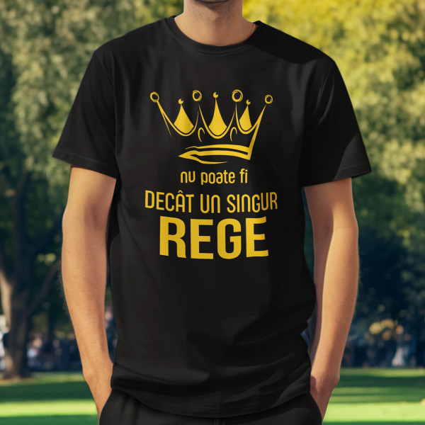 Tricou  "Nu poate exista decât un singur rege"