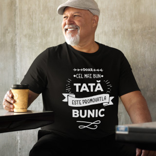 Tricou  "Numai cel mai bun tată este promovat la bunic "