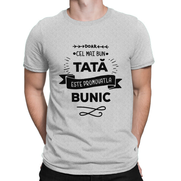 Tricou  "Numai cel mai bun tată este promovat la bunic "