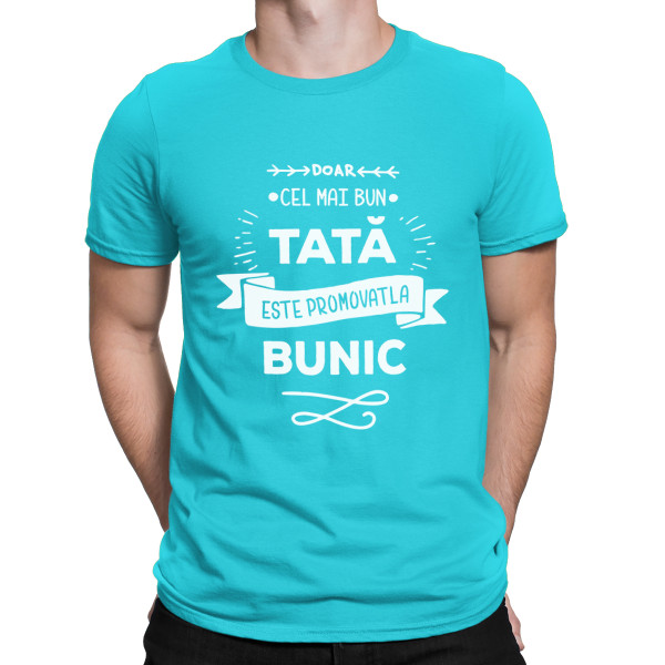 Tricou  "Numai cel mai bun tată este promovat la bunic "
