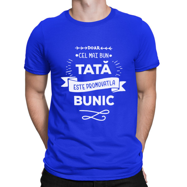 Tricou  "Numai cel mai bun tată este promovat la bunic "