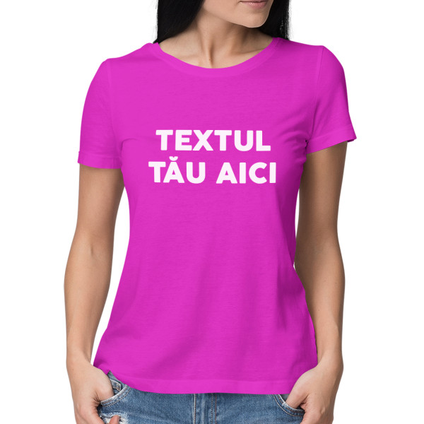 Tricou pentru femei cu propriul text
