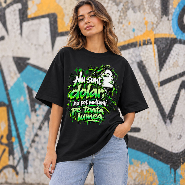 Tricou premium UNISEX oversized "Nu sunt dolar, nu pot mulțumi pe toată lumea"