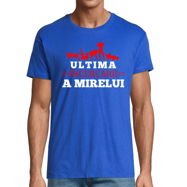 Tricou  "Ultima încercare a mirelui"