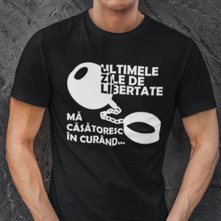 Tricou "Ultimele zile de libertate" Tricou "Ultimele zile de libertate"
