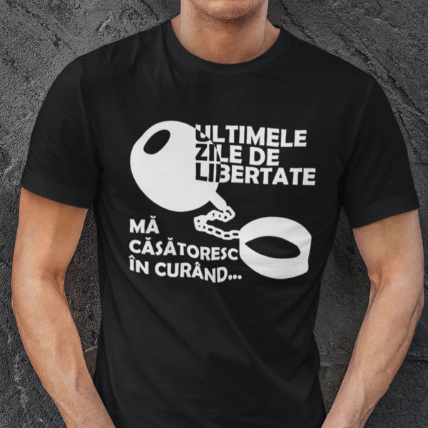 Tricou  "Ultimele zile de libertate"
