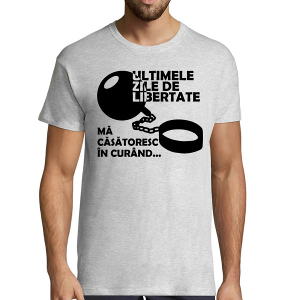 Tricou  "Ultimele zile de libertate"
