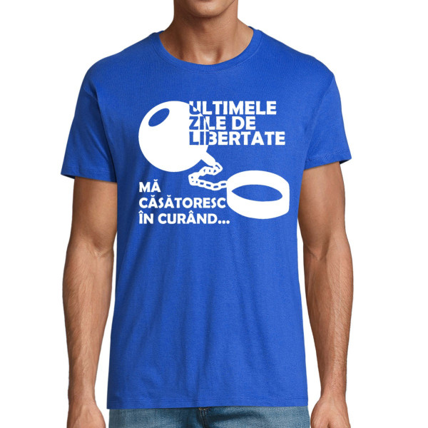 Tricou  "Ultimele zile de libertate"