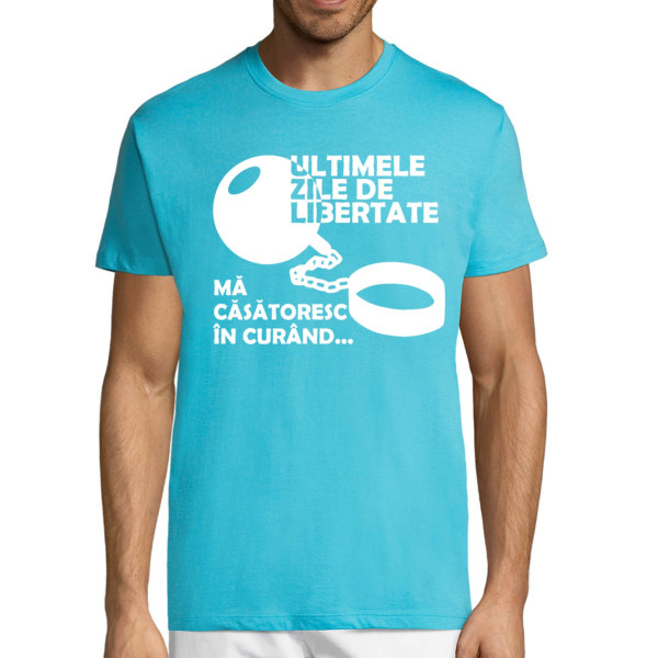 Tricou  "Ultimele zile de libertate"