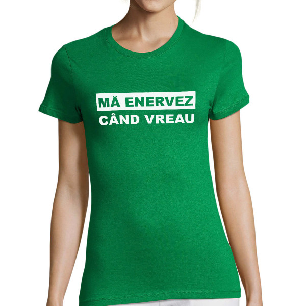 Tricou pentru femei "Mă enervez când vreau"