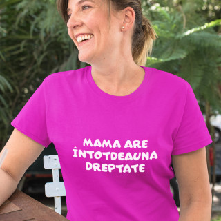 Tricou pentru femei "Mama are întotdeauna dreptate"