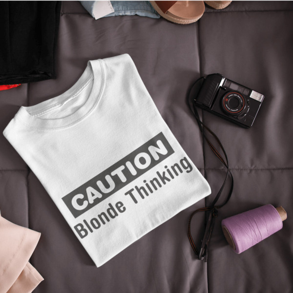 Tricou damă "Caution. Blonde Thinking"