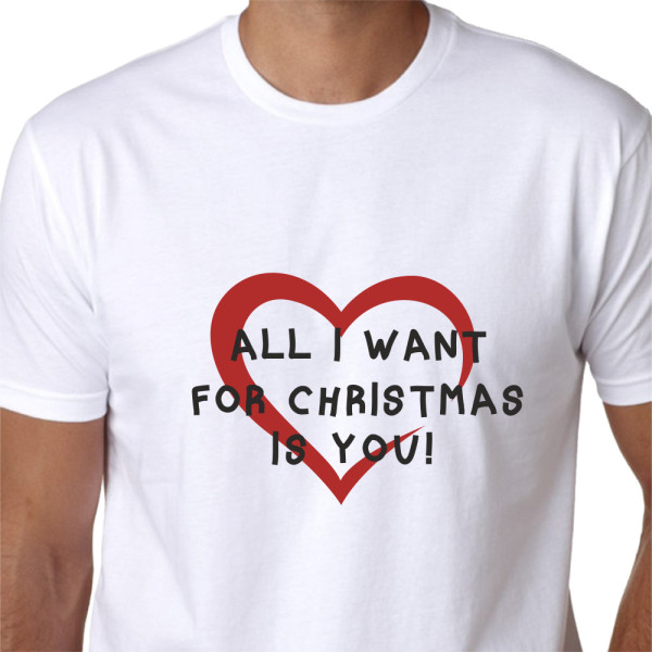 Tricou "All I Want for Christmas Is You"