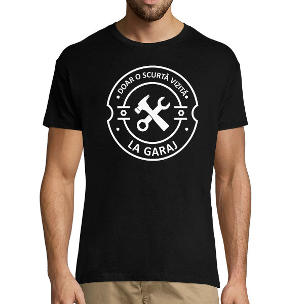 Tricou  "O vizită scurtă la garaj"